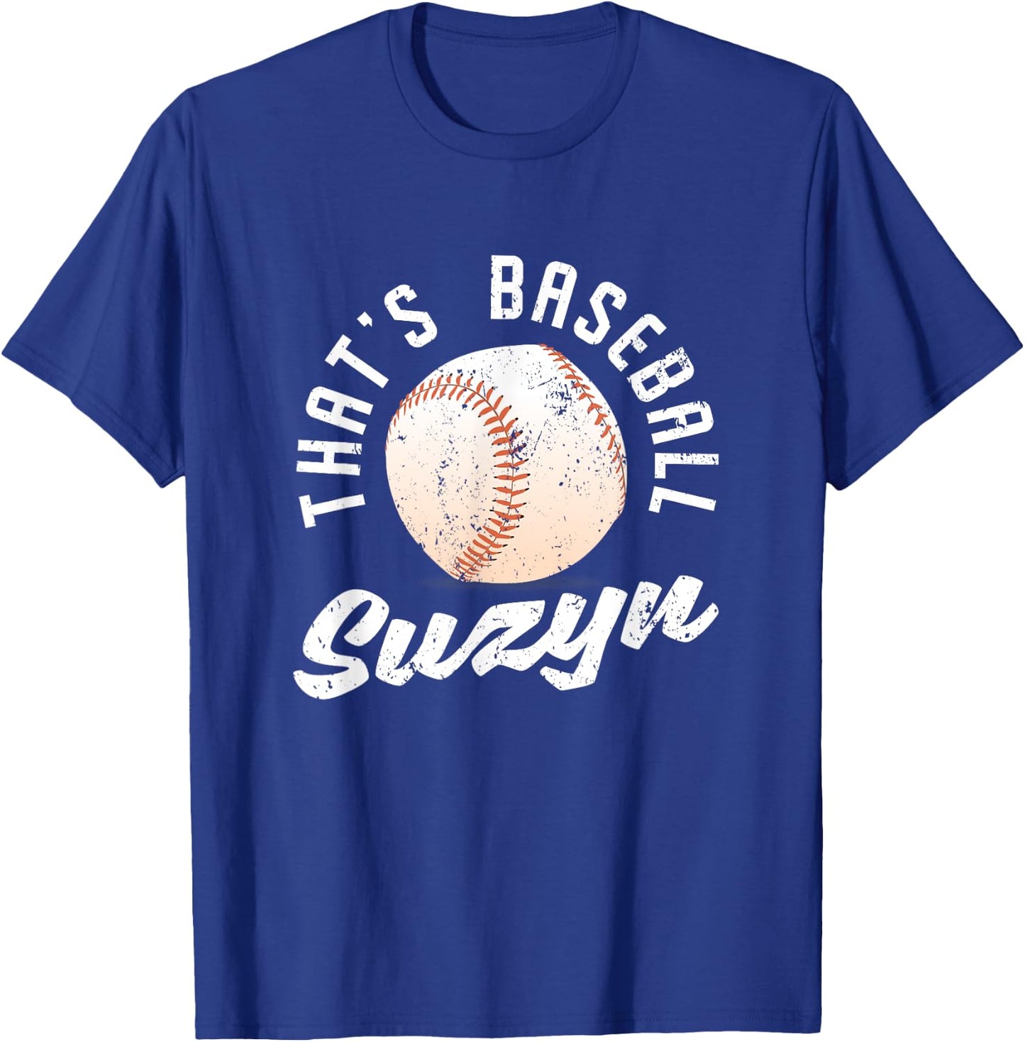 That's Baseball Suzyn Pitcher Catcher Batter Softball Fan T-Shirt - T-Shirt | Royal