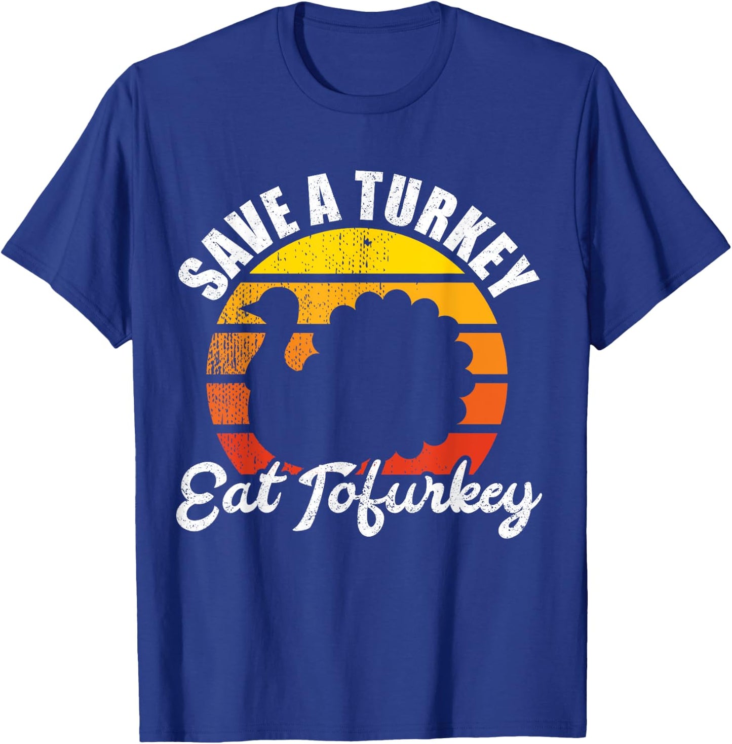 Save A Turkey Eat Tofurkey Vegan Thanksgiving Shirt T-Shirt - T-Shirt | Royal