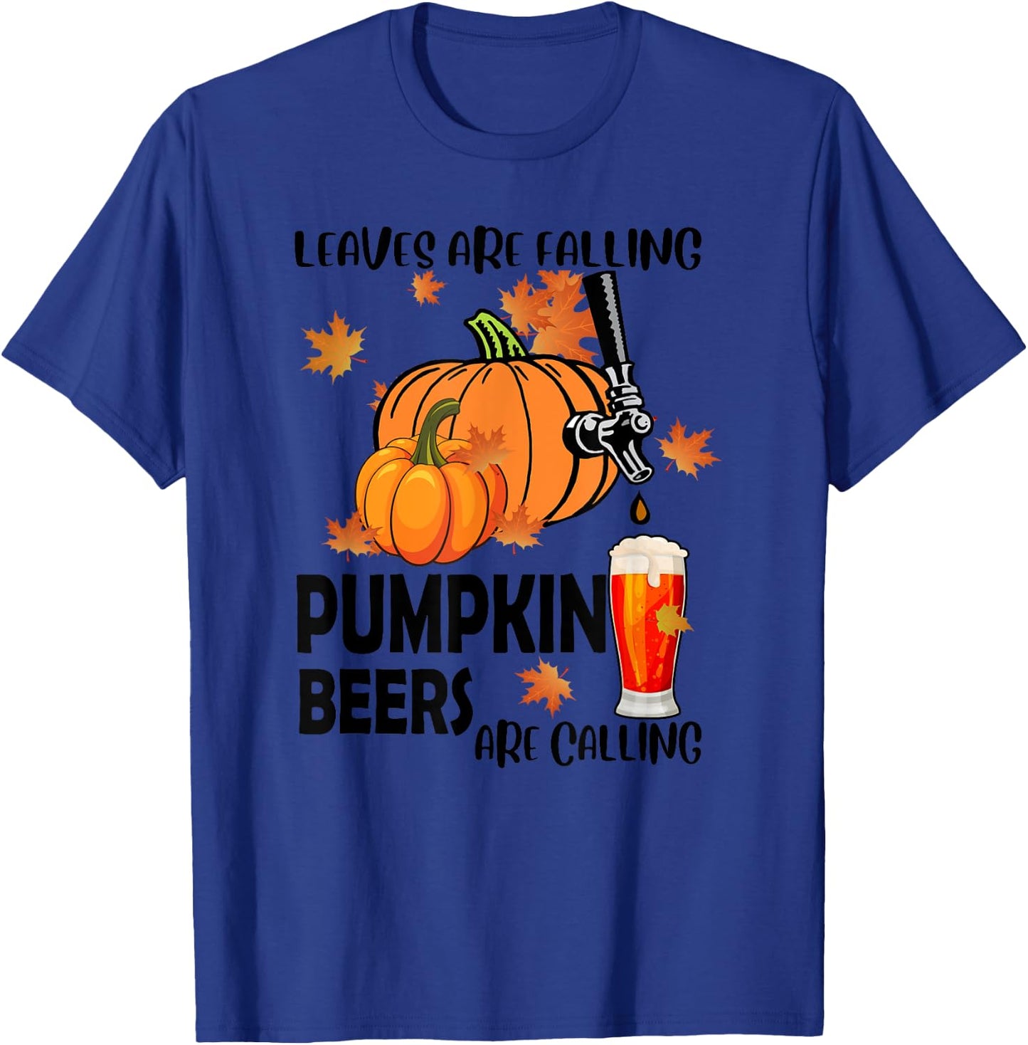 Halloween Beer Leaves Are Falling Pumpkin Beers Are Calling T-Shirt - T-Shirt | Royal