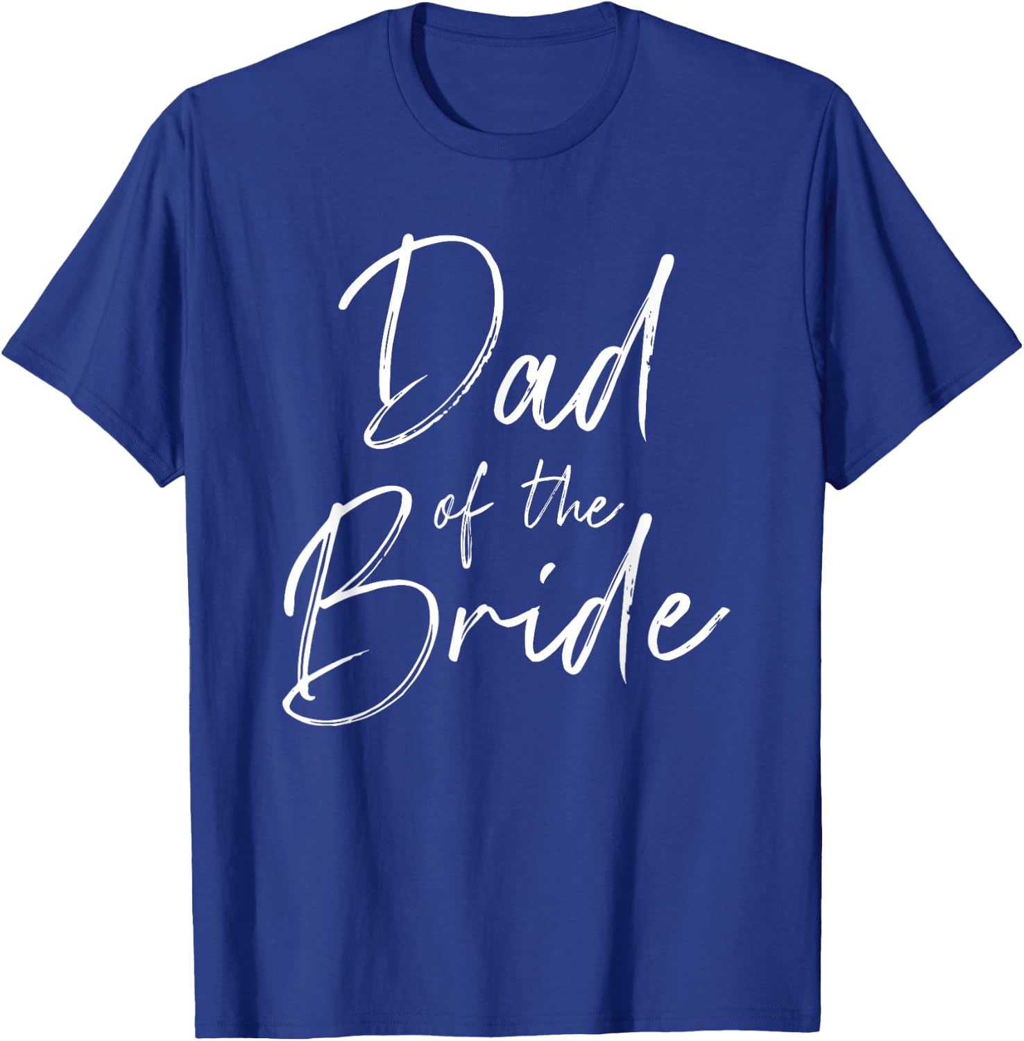 Dad of The Bride Wedding T-Shirt - T-Shirt | Royal