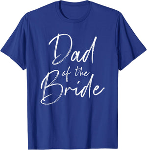 Dad of The Bride Wedding T-Shirt - T-Shirt | Royal