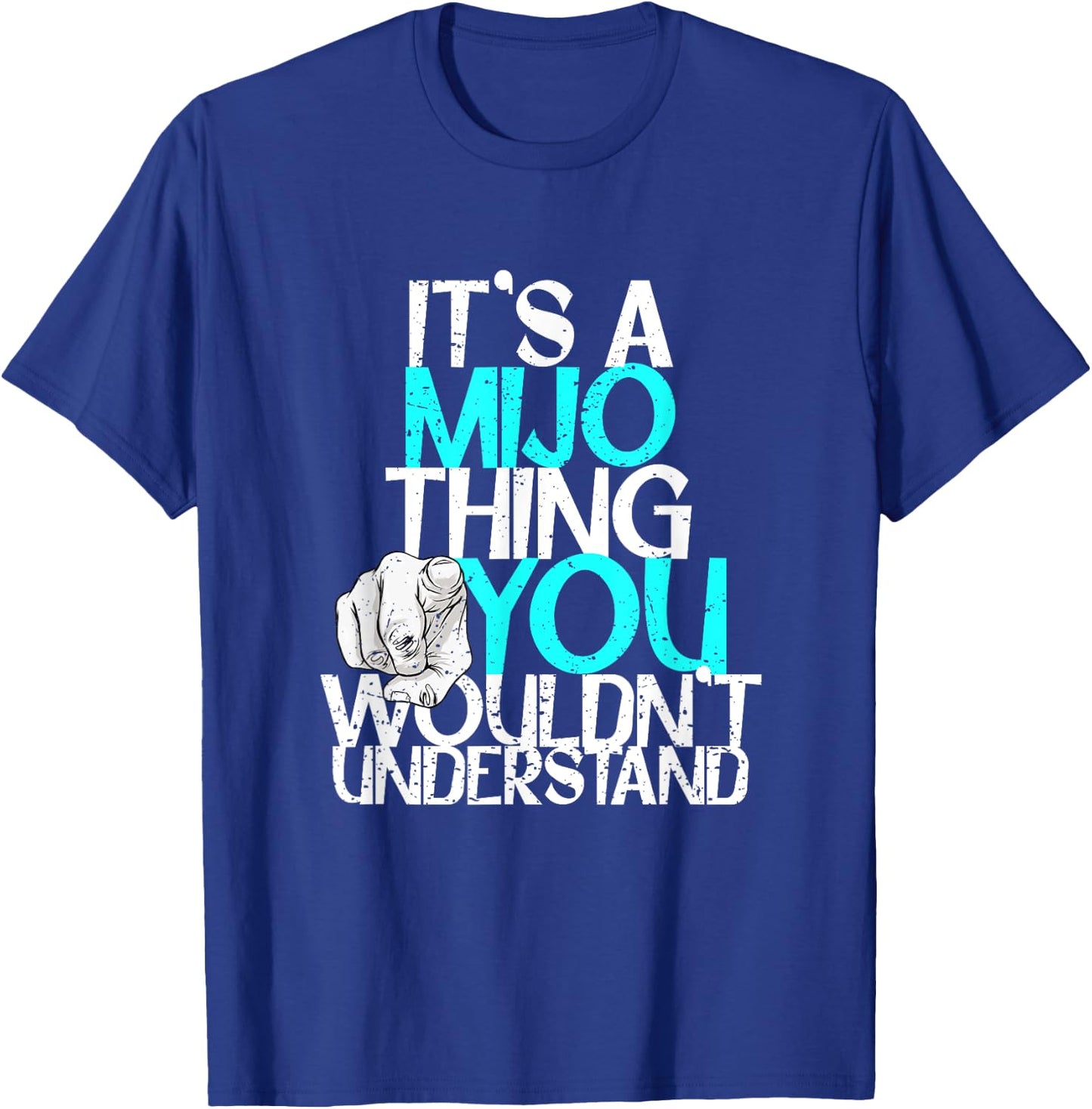 It's A Mijo Thing You Wouldn't Understand T-Shirt - T-Shirt | Royal