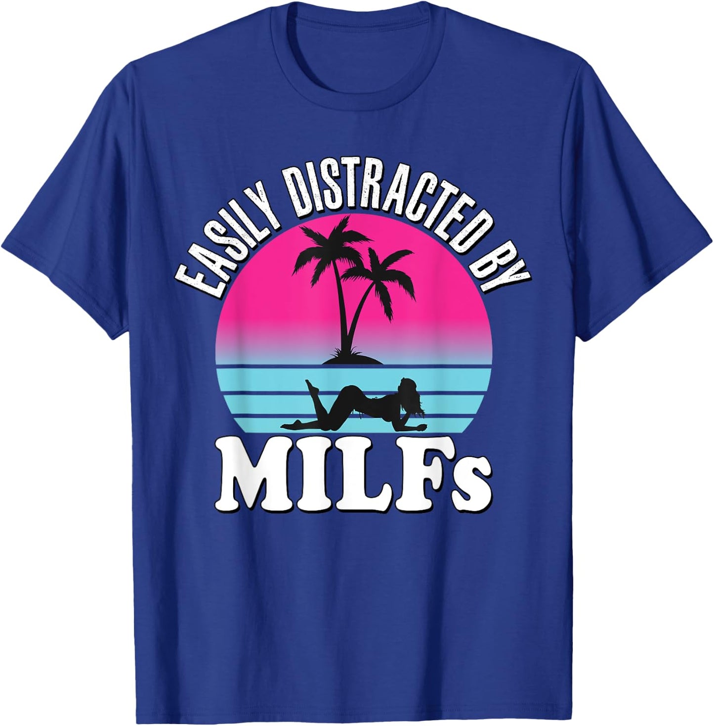 Easily Distracted by MILFs Funny Retro 80's I love Milfs T-Shirt - T-Shirt | Royal
