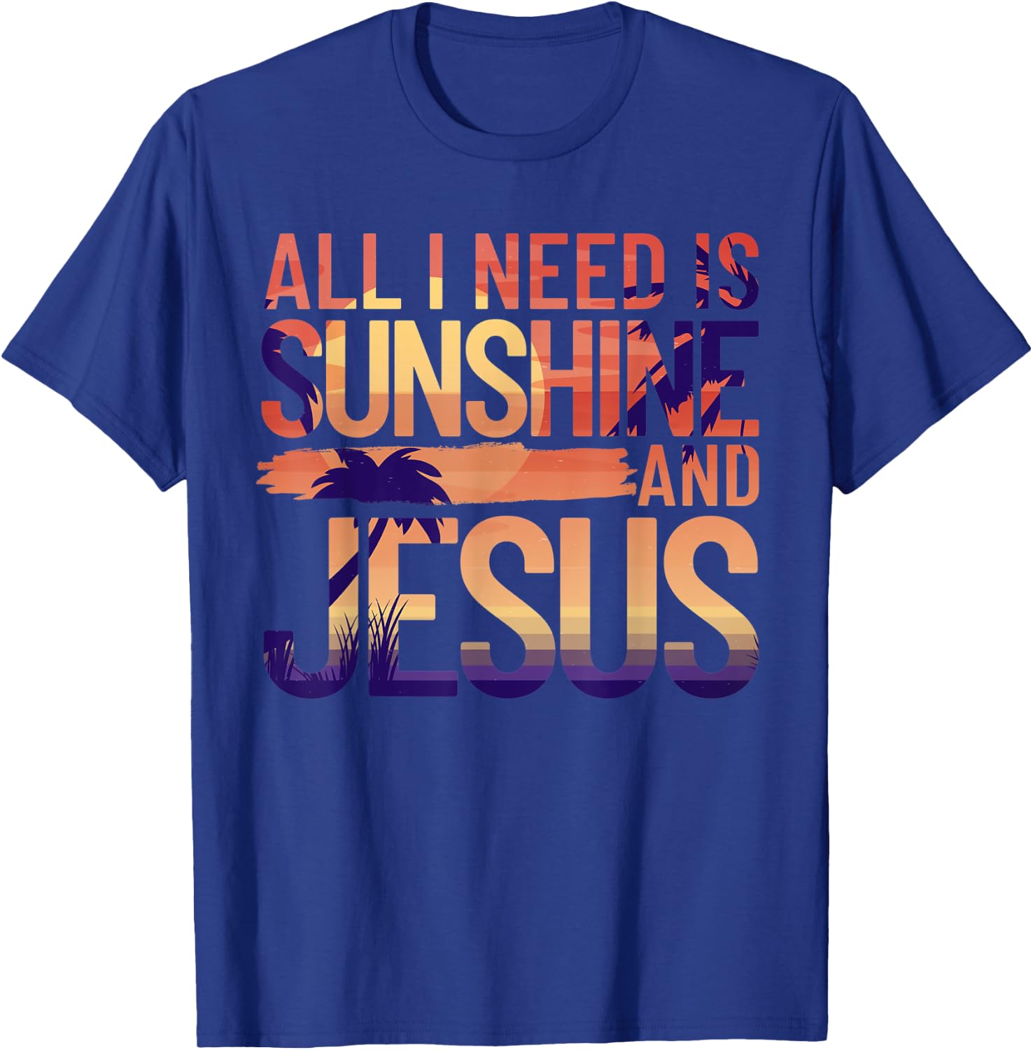 All I Need Is Sunshine And Jesus Retro Christian Beach Men Women T-Shirt - T-Shirt | Royal