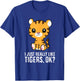 I Just Really Like Tigers, Okay Cute Baby Tiger T-Shirt - T-Shirt | Royal
