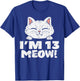 Im 13 Meow Cute Cat 13th Birthday Official Teenager Girls T-Shirt - T-Shirt | Royal