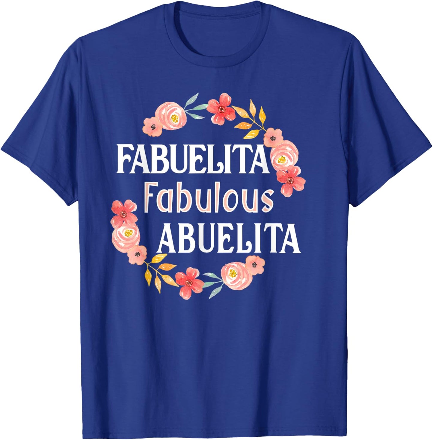 Fabuelita Fabulous Abuelita Spanish Grandma Funny T-Shirt - T-Shirt | Royal