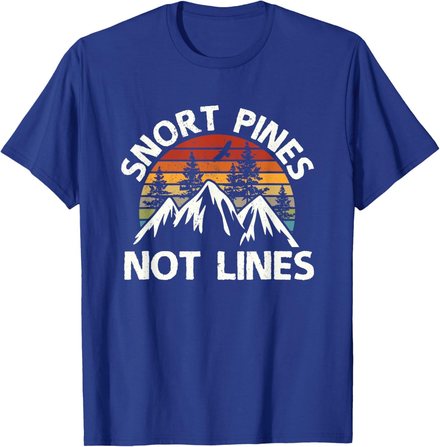 Snort Pines Not Lines Funny Camping Scout Hiking Gift T-Shirt - T-Shirt | Royal