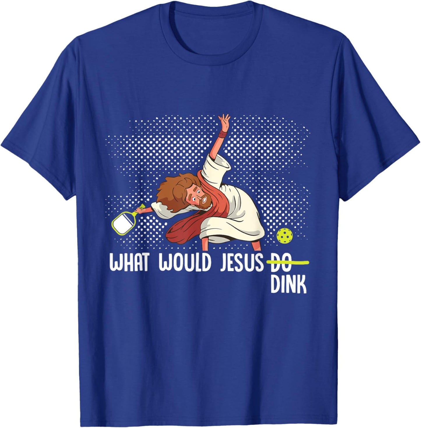 What Would Jesus Dink Funny Pickleball Pickle Ball T-Shirt - T-Shirt | Royal