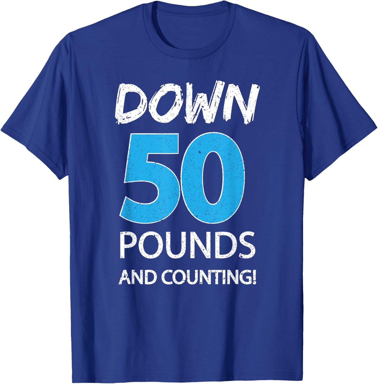 Down 50 Pounds And Counting Shirt Weight Lost Idea Gift T-Shirt - T-Shirt | Royal