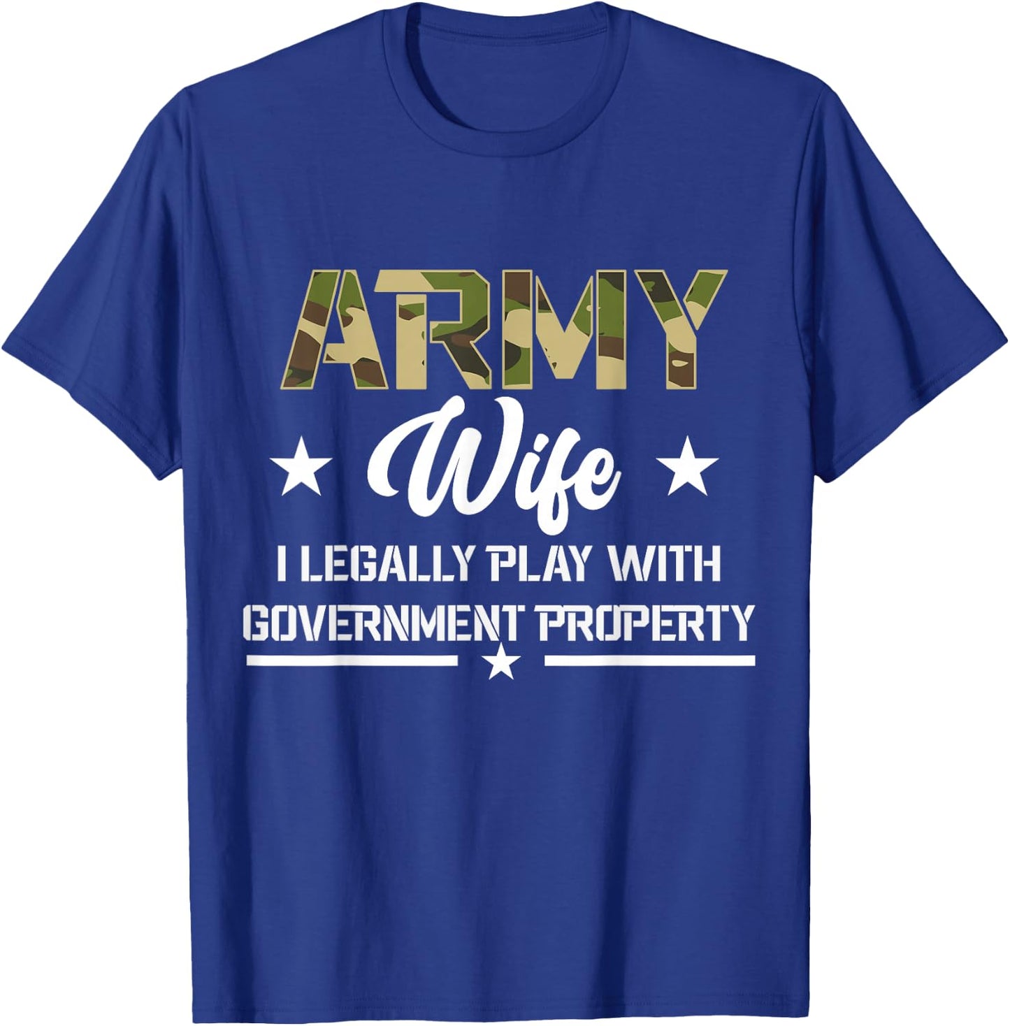 Army Veteran Wife I Legally Play With Property T-Shirt - T-Shirt | Royal