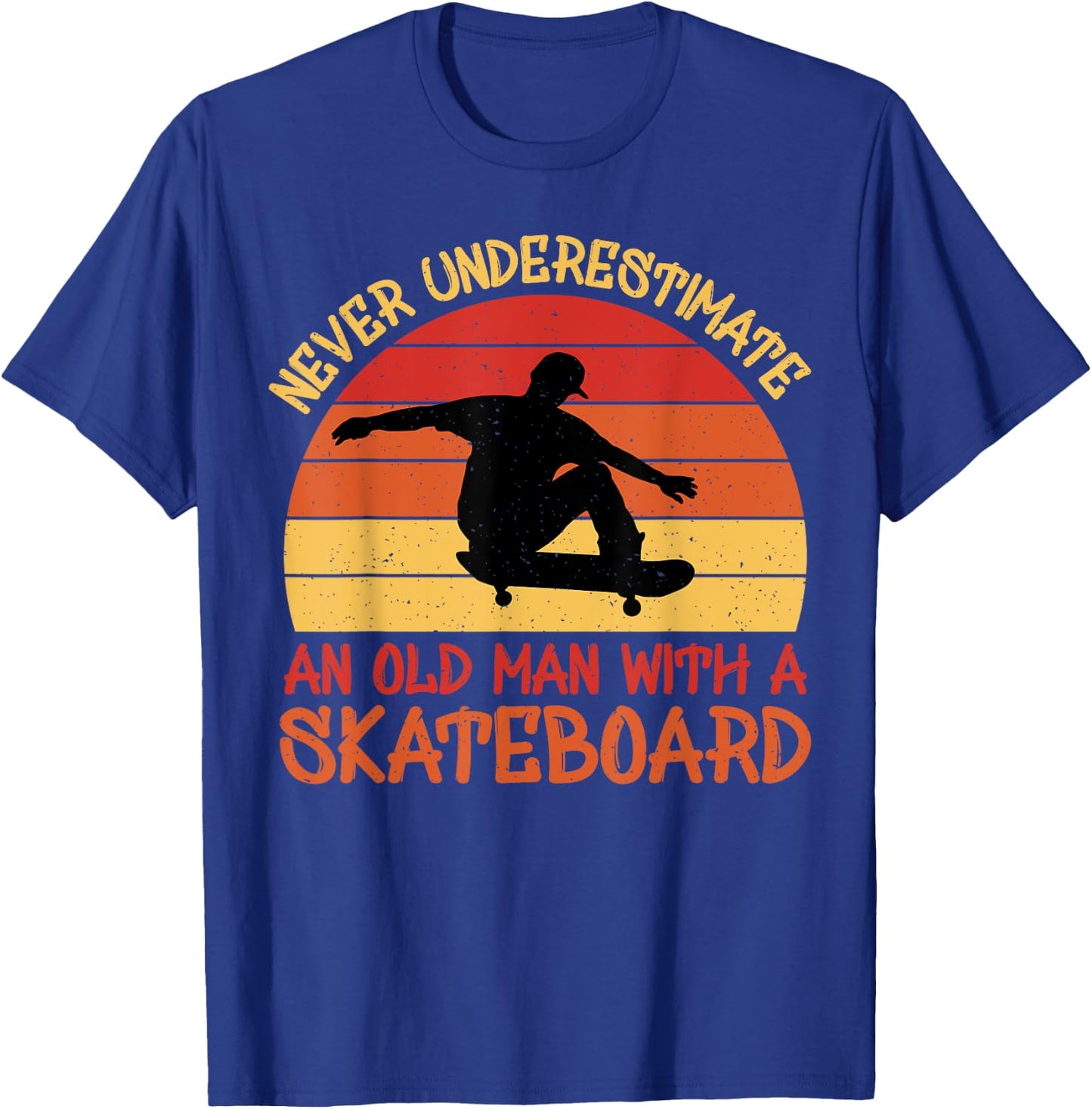 Never underestimate an old man with a skateboard T-Shirt - T-Shirt | Royal
