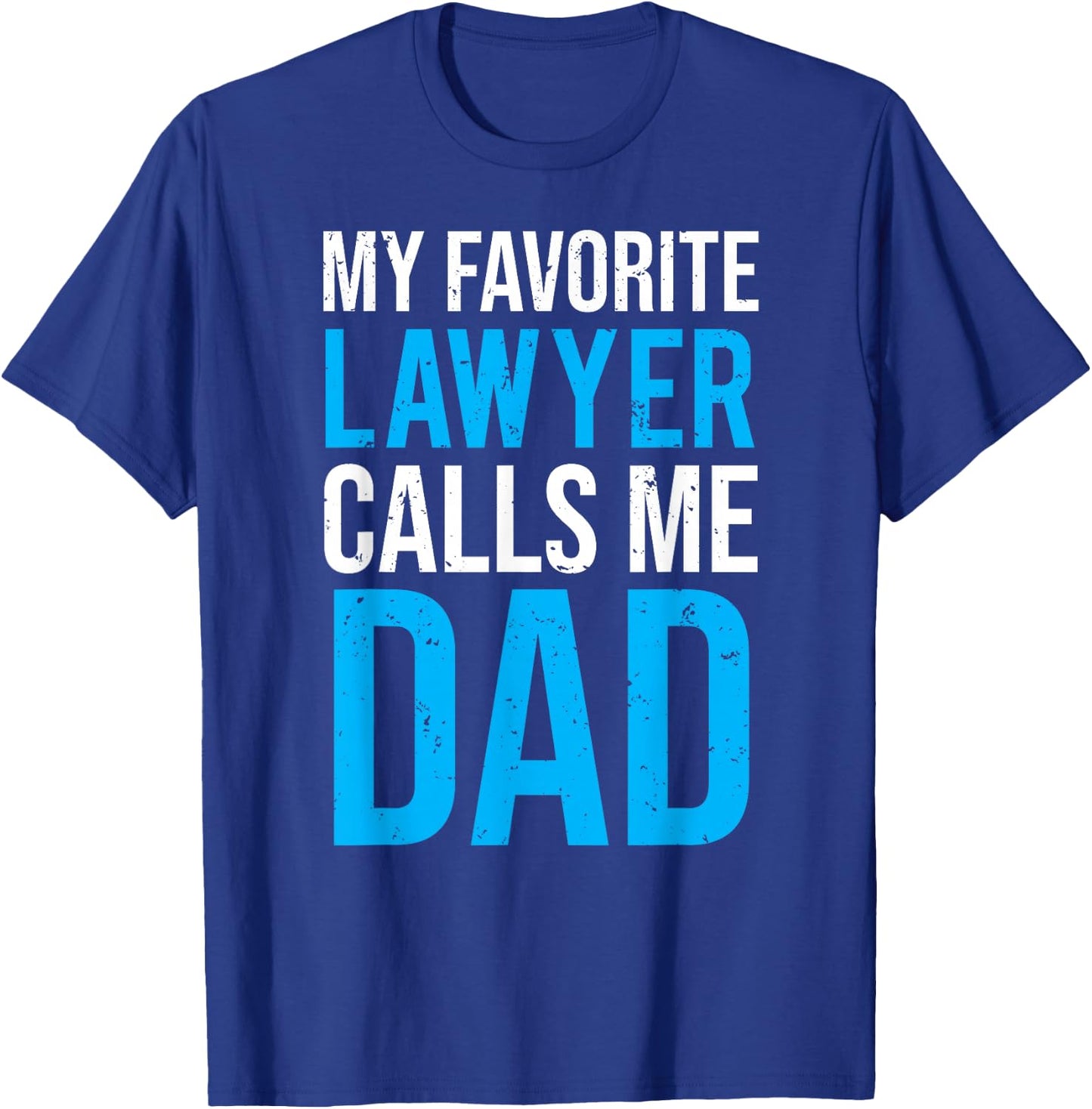 My Favorite Lawyer Calls Me Dad Cute Father T-Shirt - T-Shirt | Royal