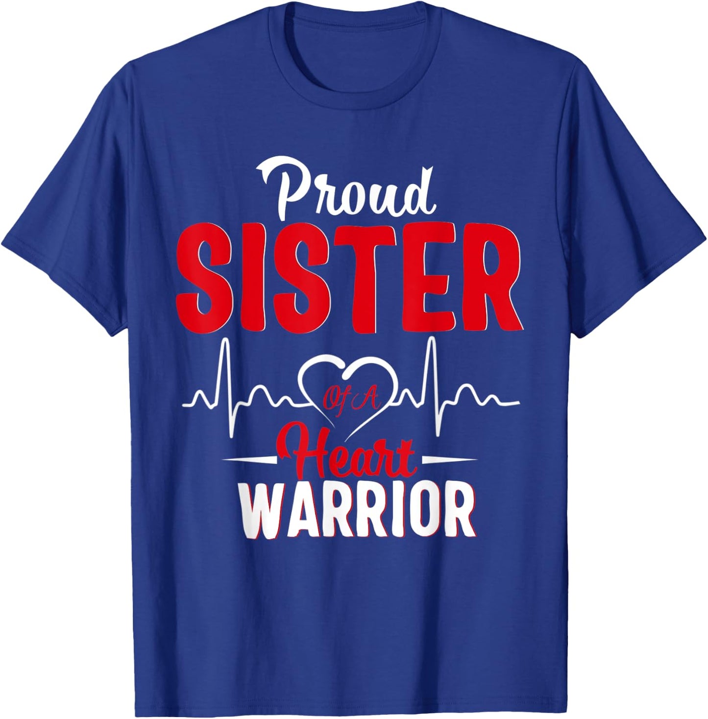 Proud Sister of a Heart Warrior CHD Awareness gift T-Shirt - T-Shirt | Royal