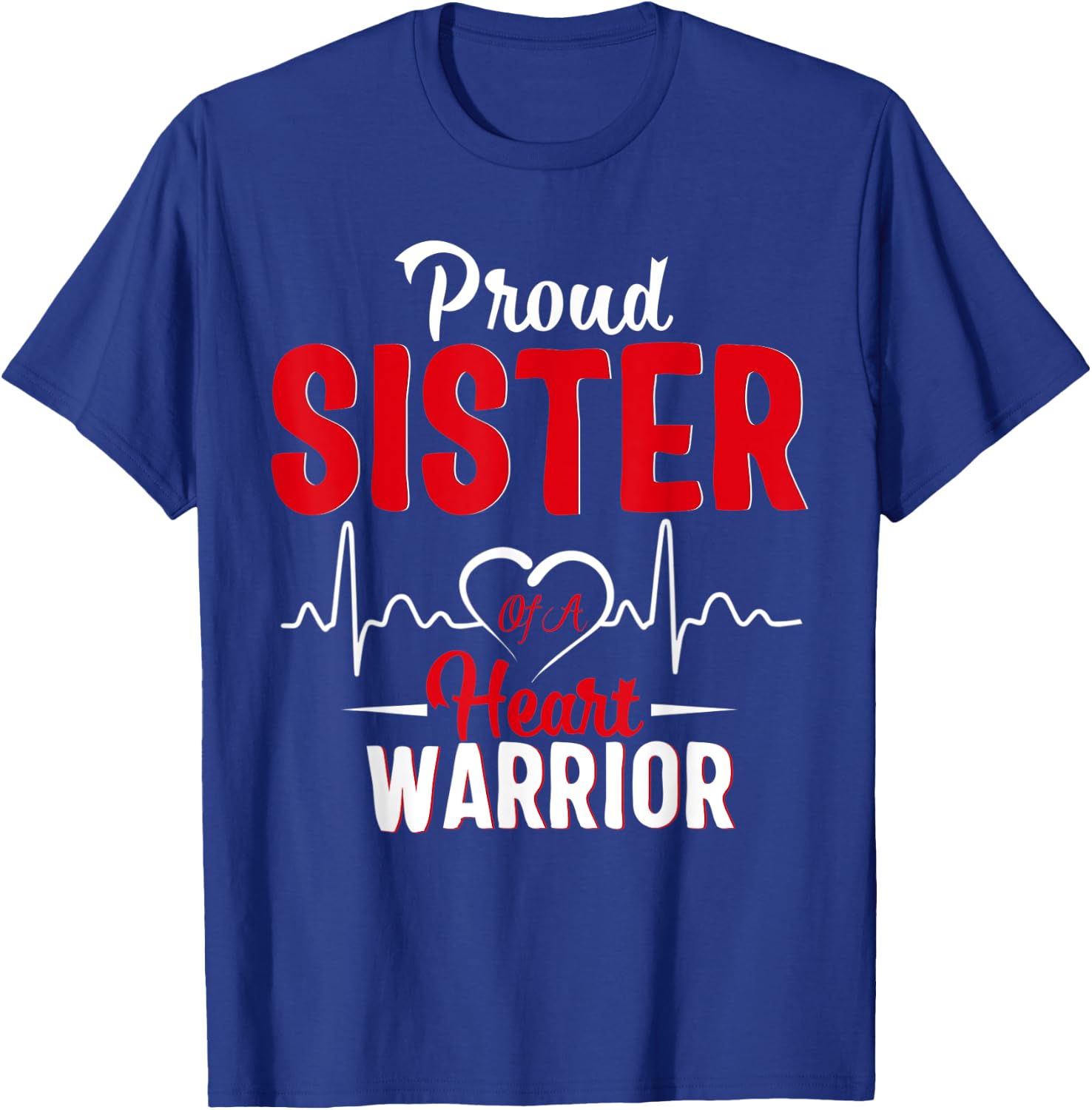 Proud Sister of a Heart Warrior CHD Awareness gift T-Shirt - T-Shirt | Royal