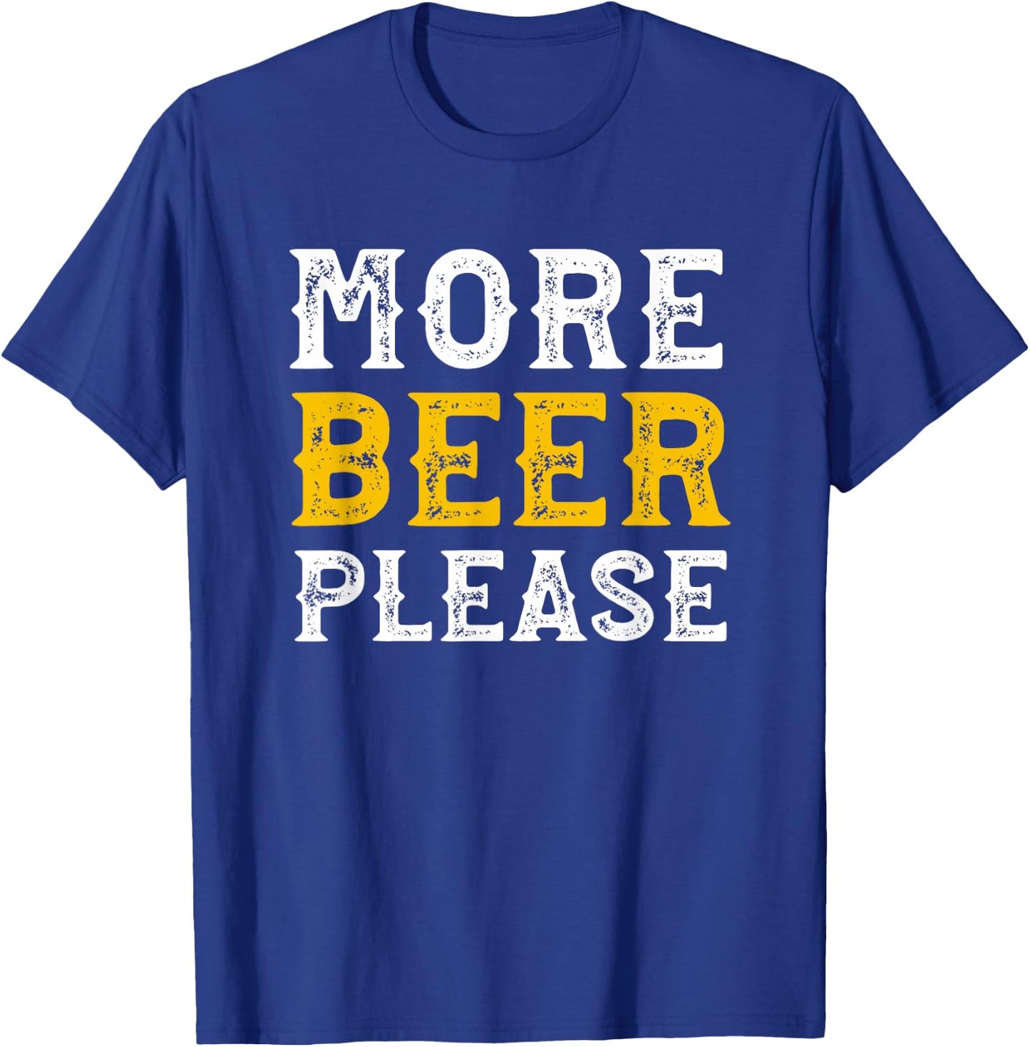 More Beer Please Funny Drinking T-Shirt - T-Shirt | Royal