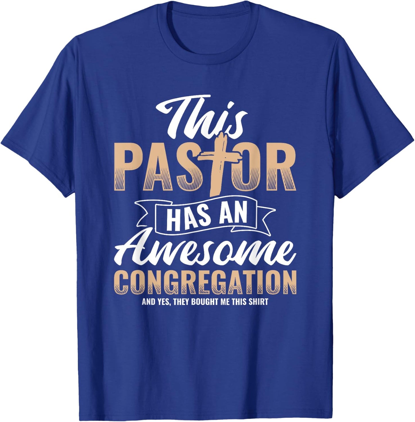 Pastor Has An Awesome Congregation Christian Bought Me This T-Shirt - T-Shirt | Royal