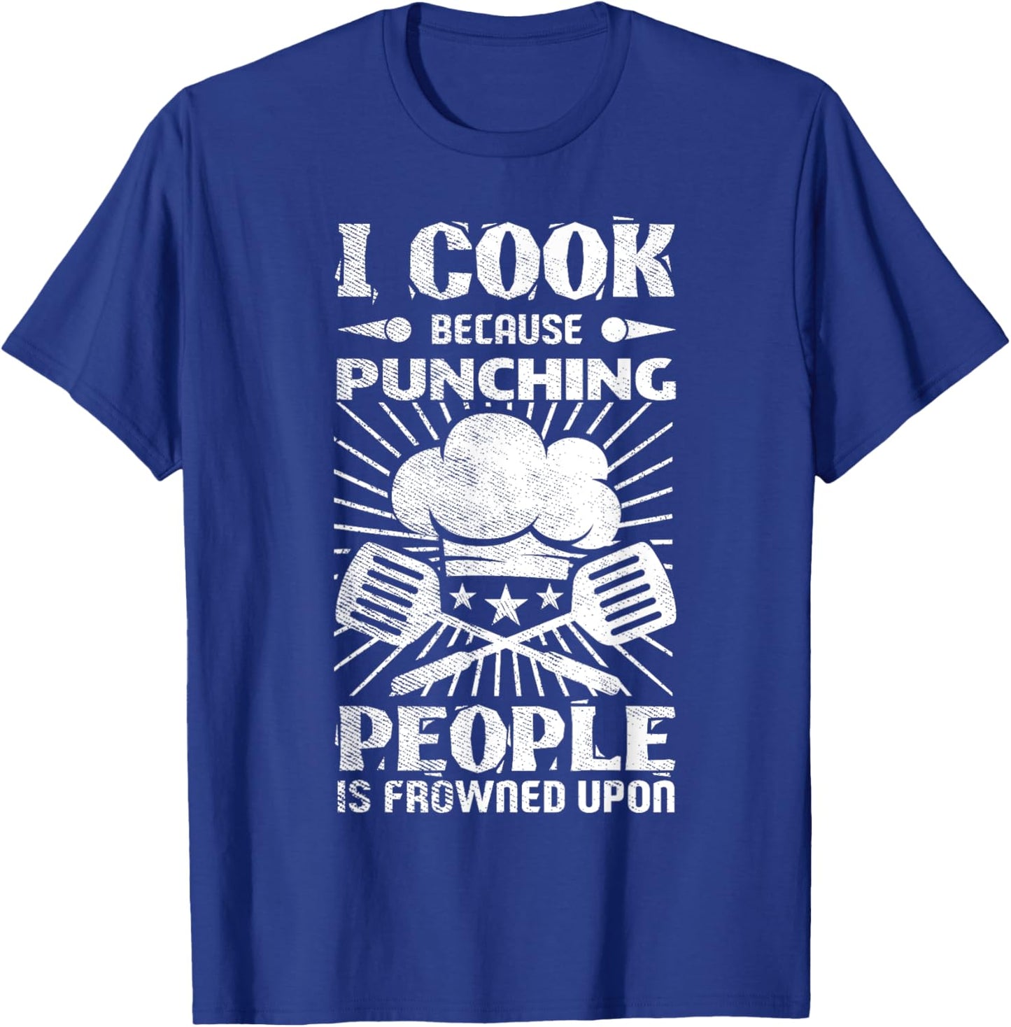 Kitchen Work I Cook Because Punching People Is Frowned Upon T-Shirt - T-Shirt | Royal