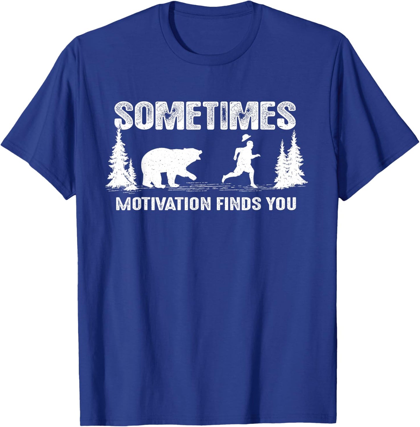 Sometimes motivation finds you - Bear Funny Camping T-Shirt - T-Shirt | Royal