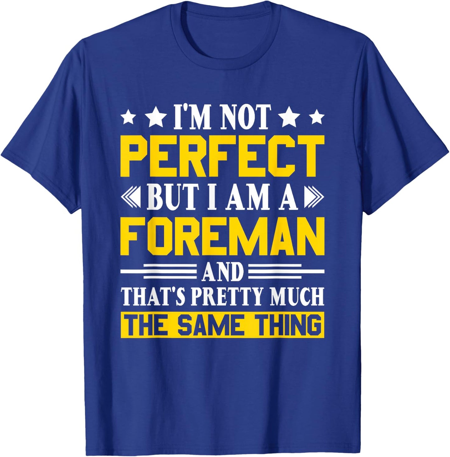 I'm Not Perfect But I Am A Foreman Funny Foreman T-Shirt - T-Shirt | Royal