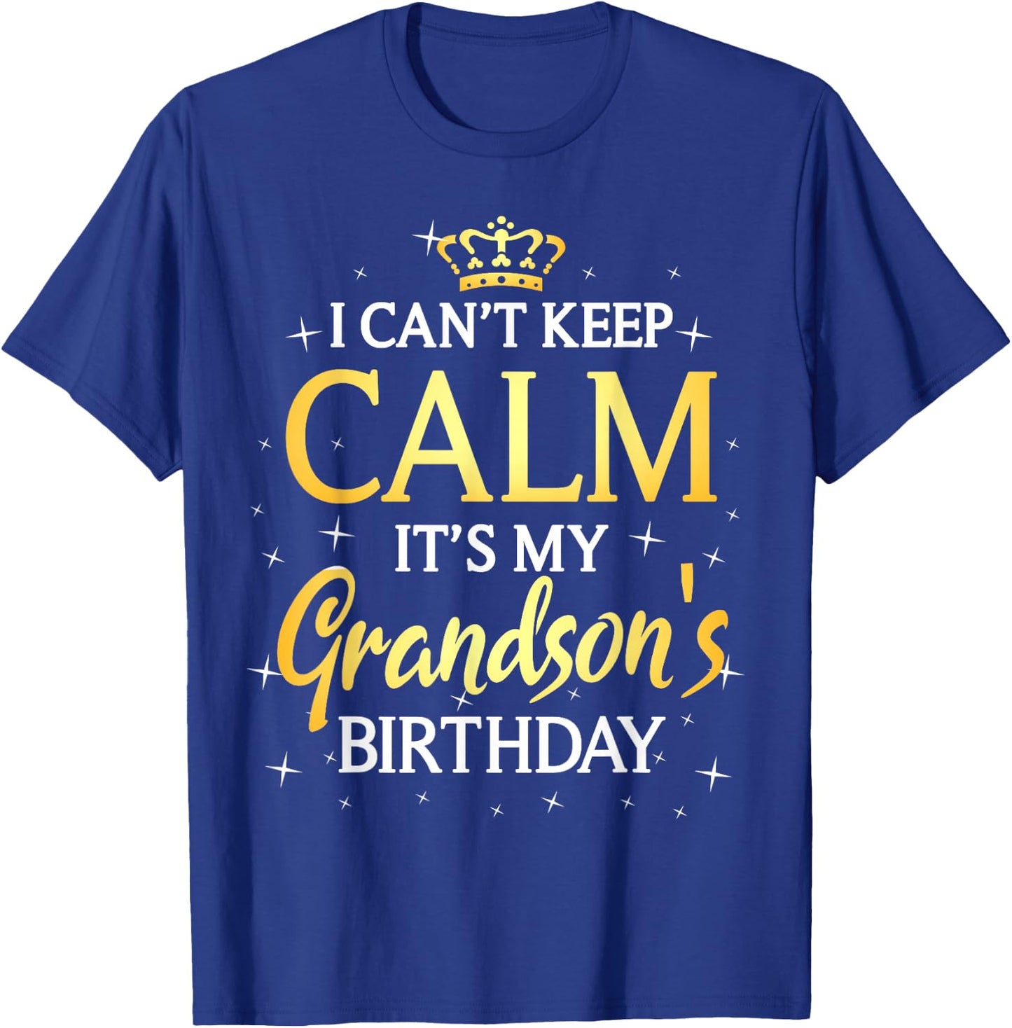 I Can't Keep Calm It's My Grandson Birthday Gift Bday Party T-Shirt - T-Shirt | Royal