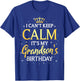 I Can't Keep Calm It's My Grandson Birthday Gift Bday Party T-Shirt - T-Shirt | Royal