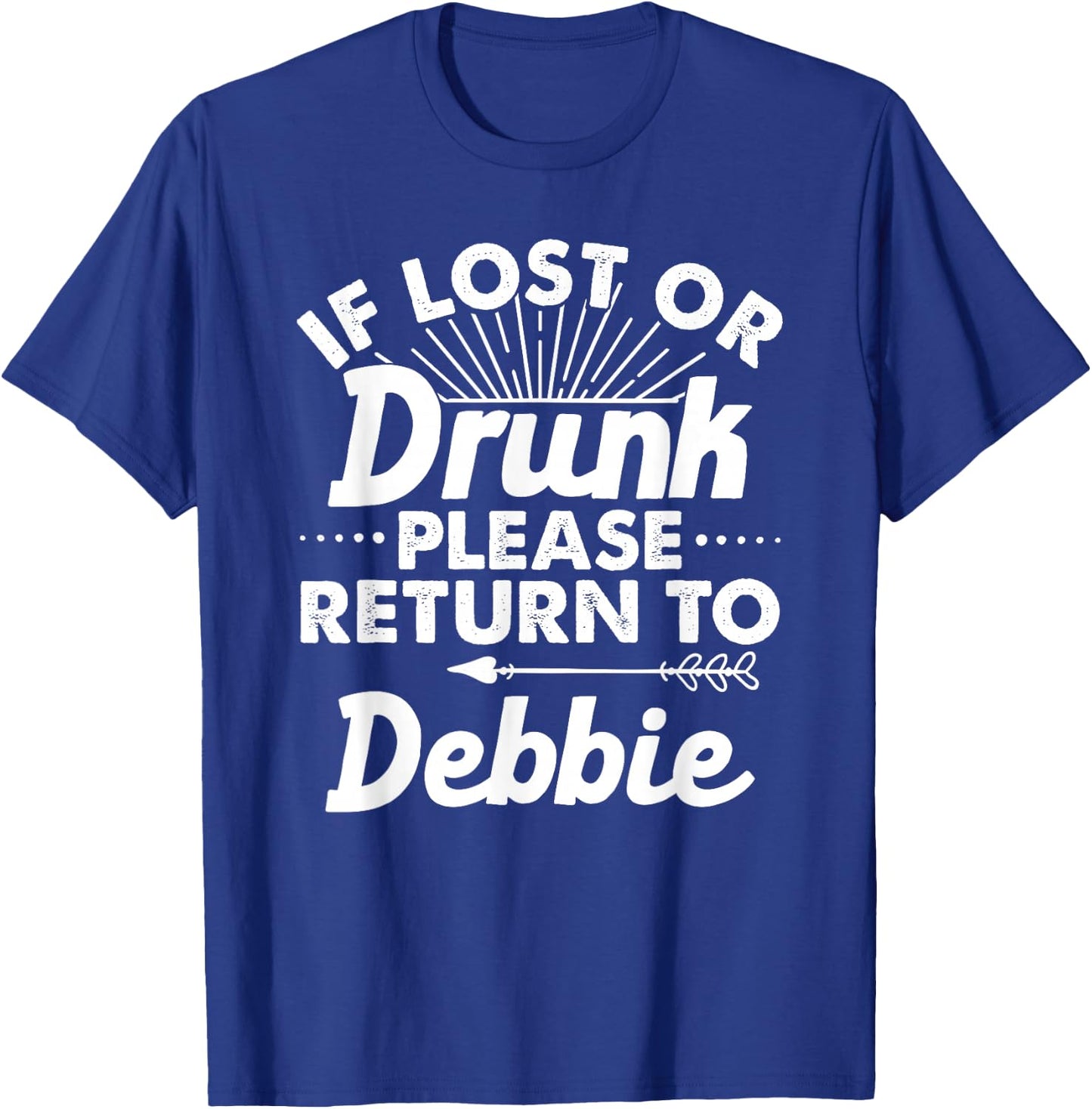If Lost Or Drunk Please Return To DEBBIE Gift Name Women T-Shirt - T-Shirt | Royal