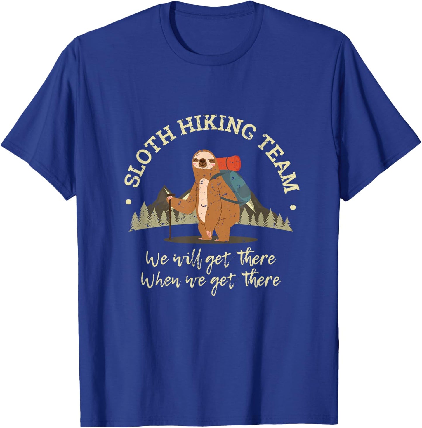 Sloth Hiking Team We Will Get There When We Get There Sloth T-Shirt - T-Shirt | Royal