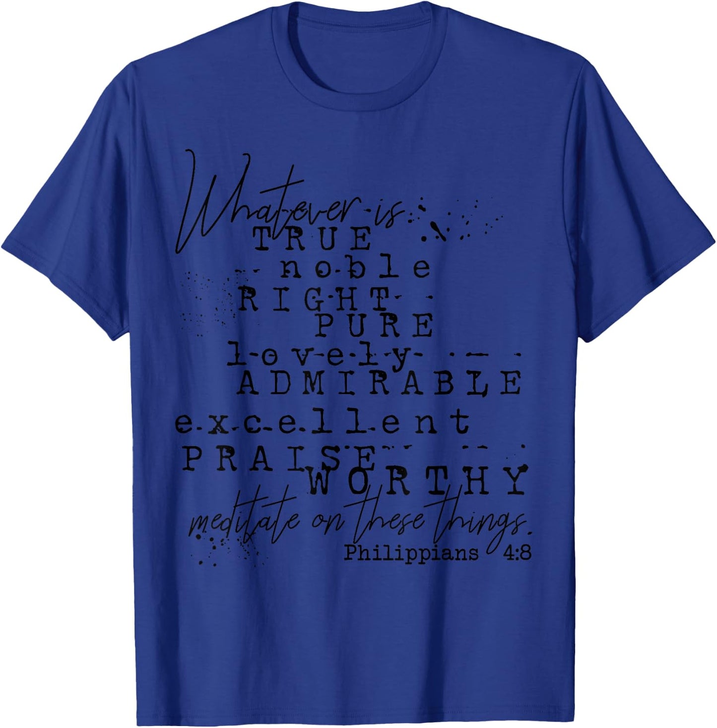 Whatever is True Philippians 4:8 Christian Scripture T-Shirt - T-Shirt | Royal