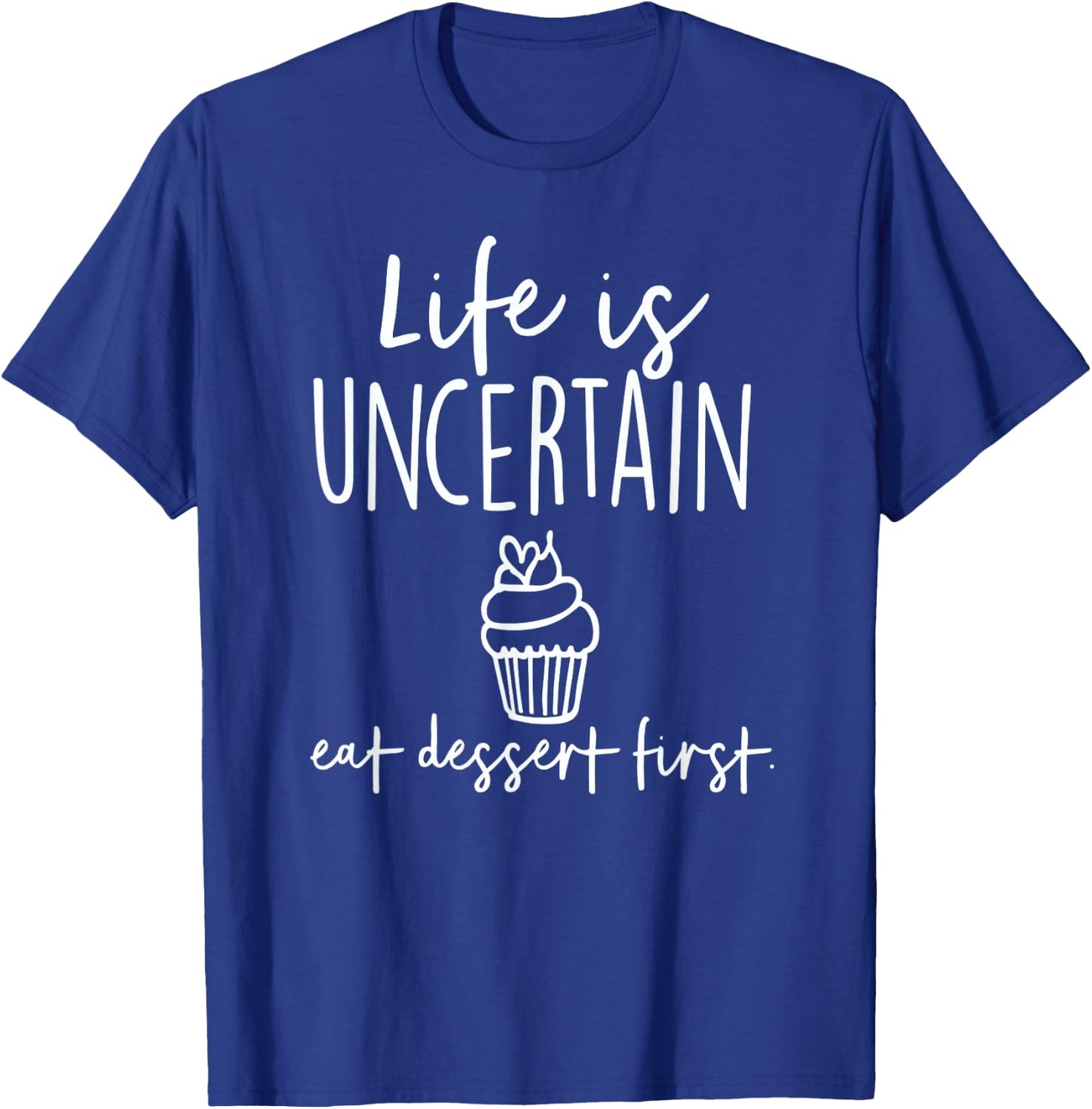 Bakery Life Is Uncertain Eat Dessert First T-Shirt - T-Shirt | Royal