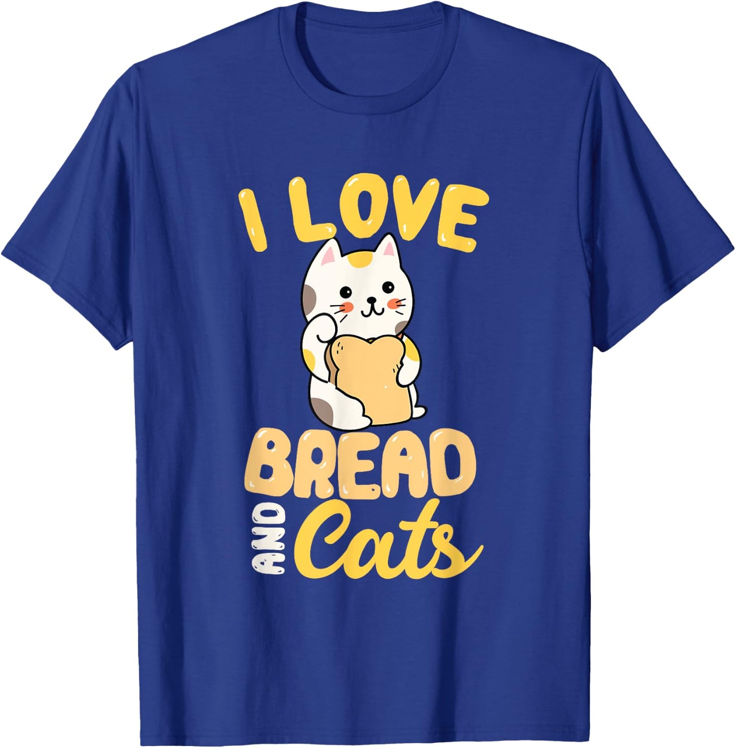 I Love Bread And Cats T-Shirt - T-Shirt | Royal