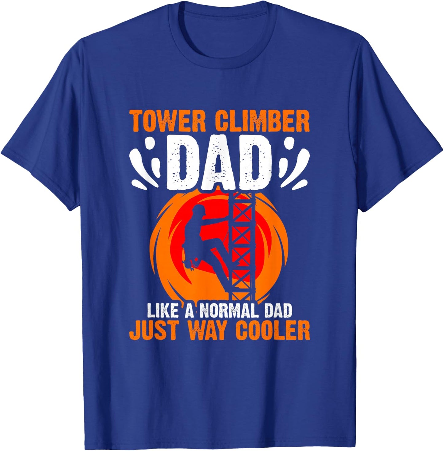 Tower Climbing Cell Technician Tower Climber Dad T-Shirt - T-Shirt | Royal