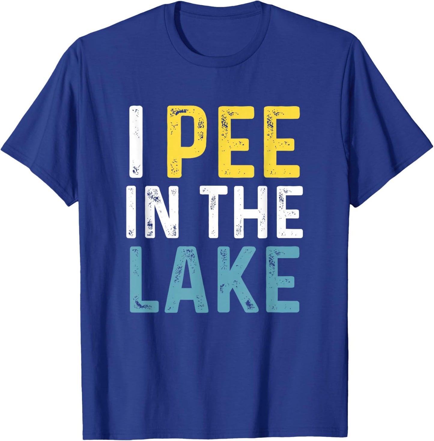 I Pee in The Lake Funny Summer Vacation T-Shirt - T-Shirt | Royal
