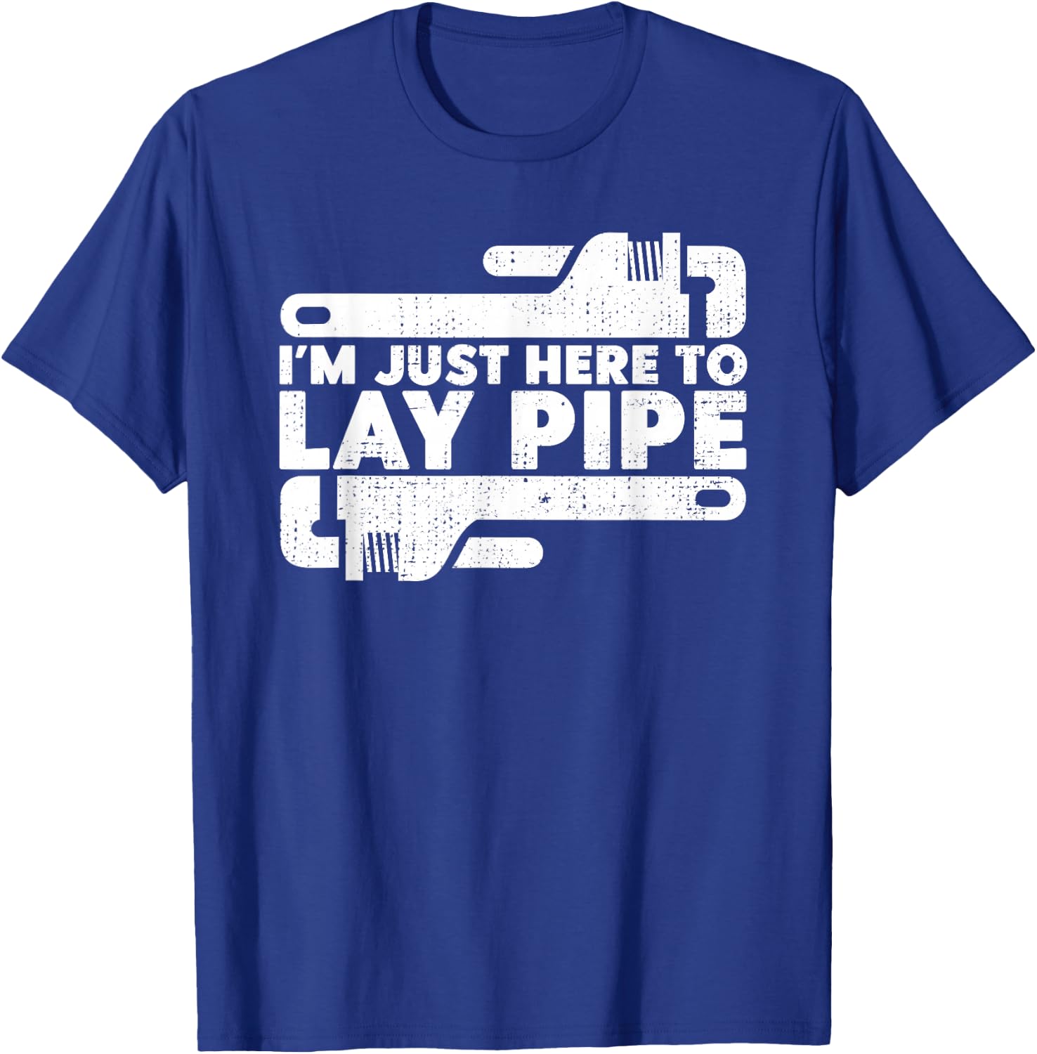 I'm Just Here To Lay Pipes Pipe Expert Plumber T-Shirt - T-Shirt | Royal