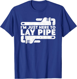 I'm Just Here To Lay Pipes Pipe Expert Plumber T-Shirt - T-Shirt | Royal