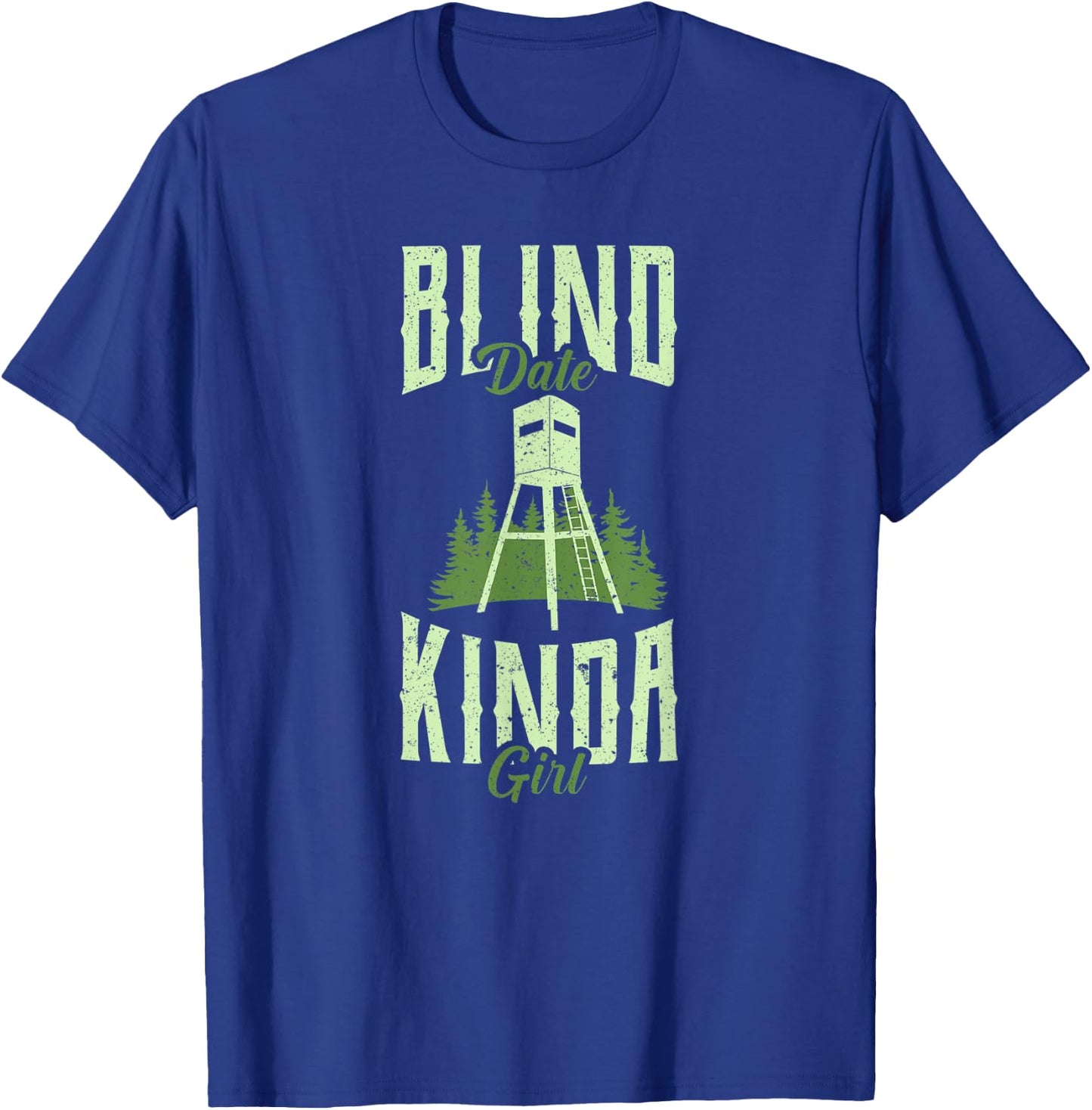 Funny Hunting Whitetail Deer Blind Date Kinda Girl Women's T-Shirt - T-Shirt | Royal