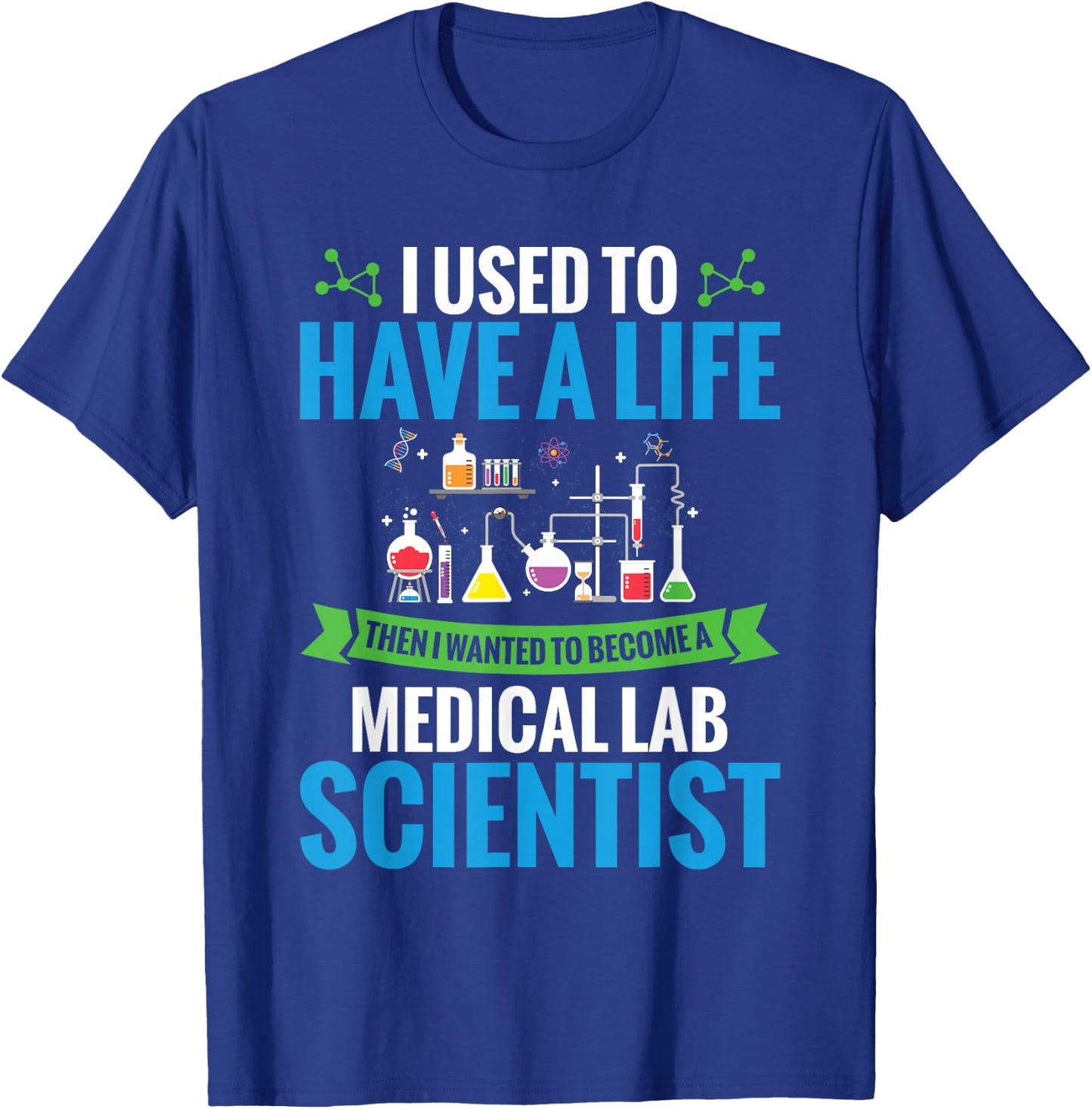 Labratory Science I Wanted To Become A Medical Lab Scientist T-Shirt - T-Shirt | Royal