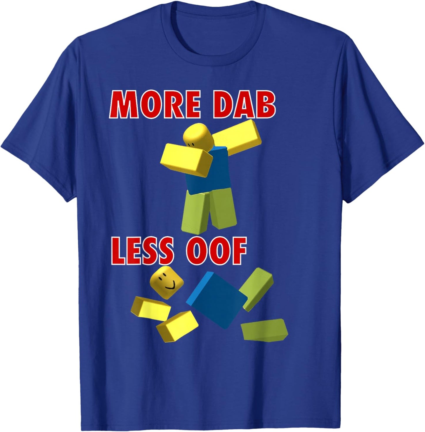 Funny Video Gamer Less oof More dab for noob or pro Gaming T-Shirt - T-Shirt | Royal