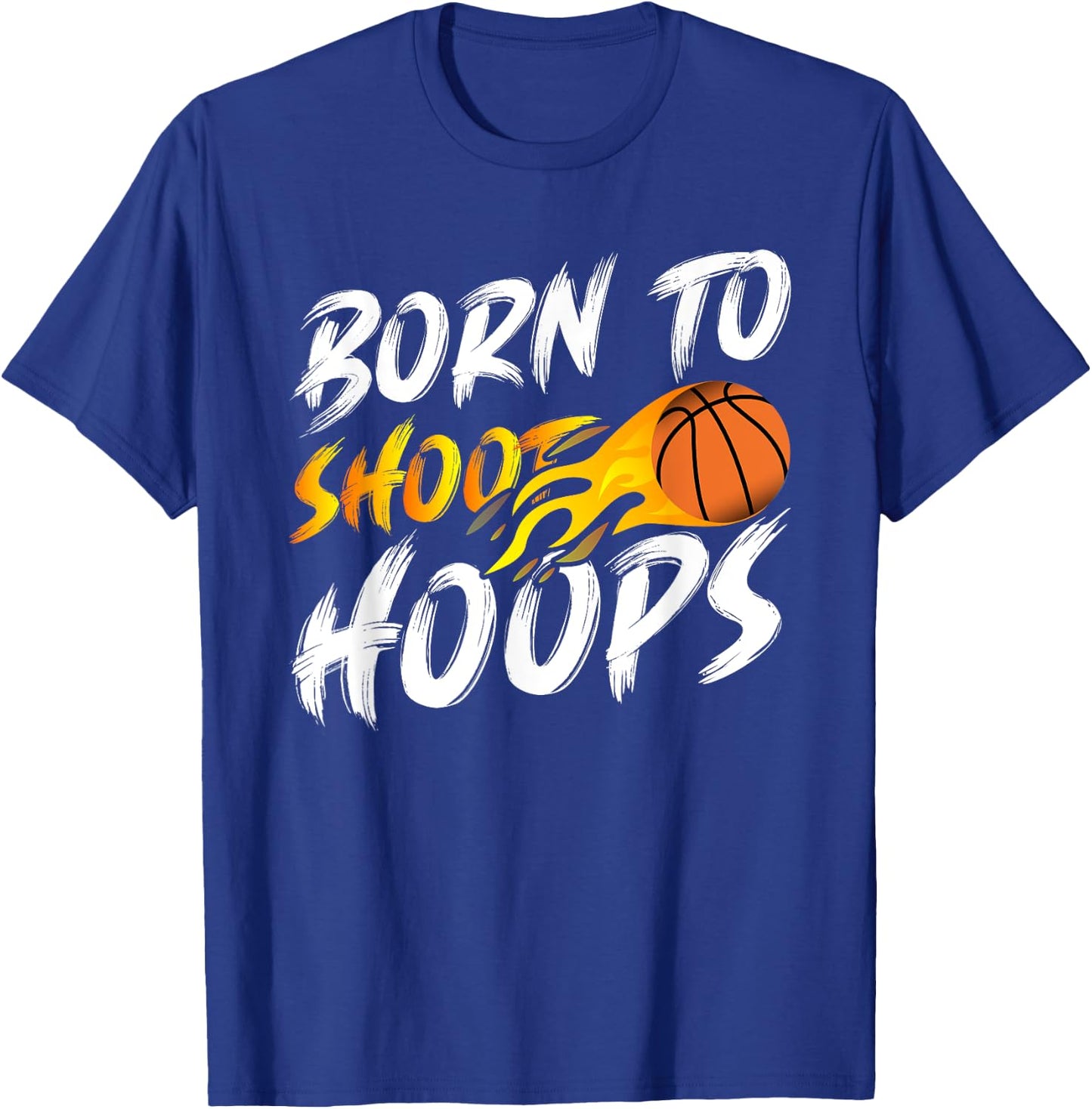 Born To Shoot Hoops Basketball T-Shirt - T-Shirt | Royal