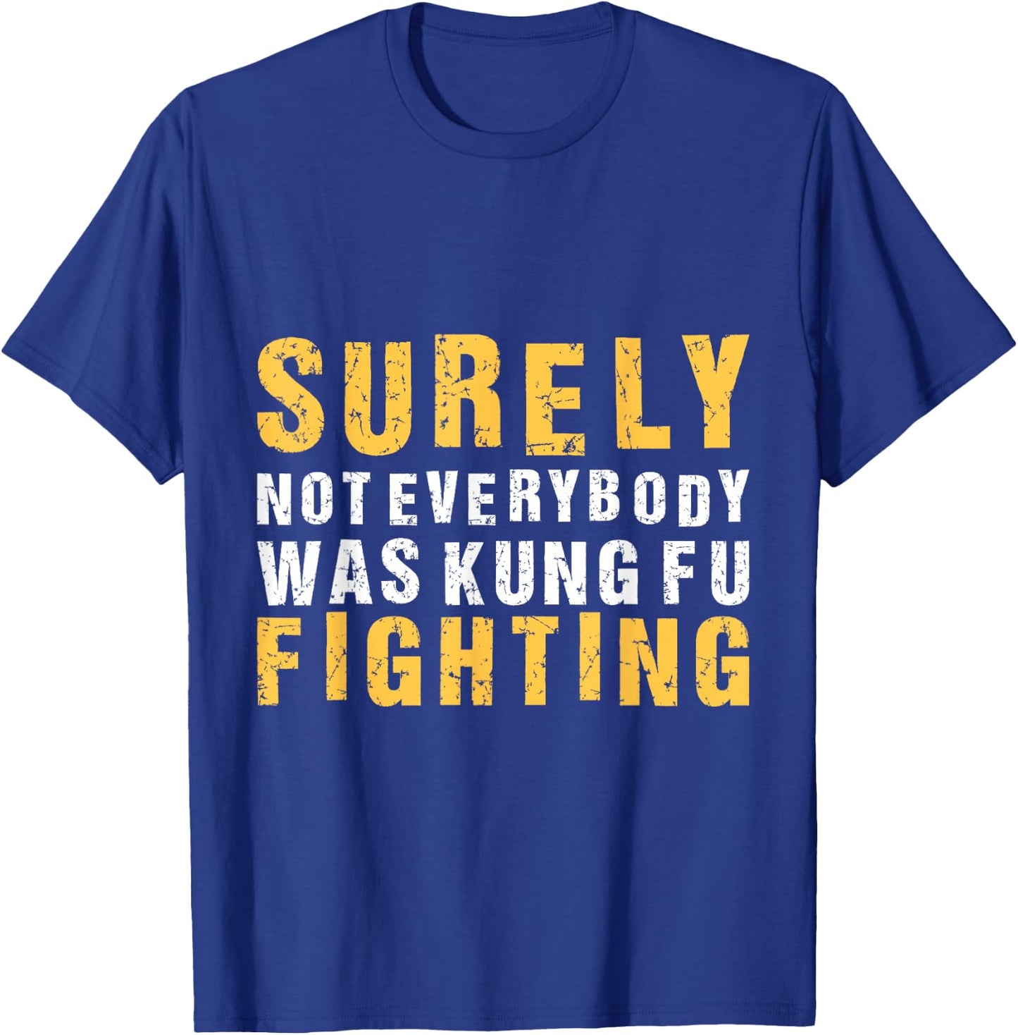 Vintage Outfit Surely Not Everybody Was Kung Fu Fighting T-Shirt - T-Shirt | Royal