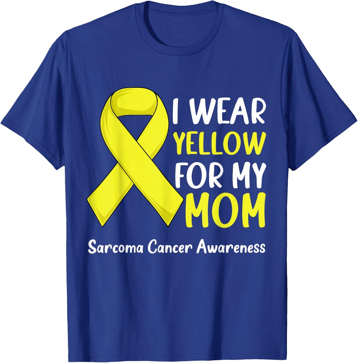 I Wear Yellow For My Mom Sarcoma Cancer Awareness Ribbon T-Shirt - T-Shirt | Royal