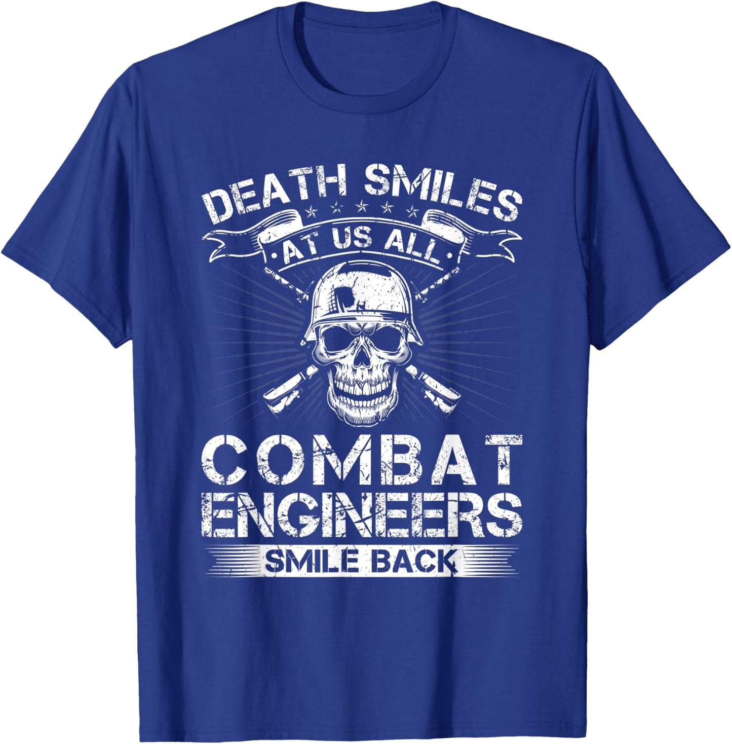 Death Smiles At Us All Combat Engineers Smile Back Veteran T-Shirt - T-Shirt | Royal
