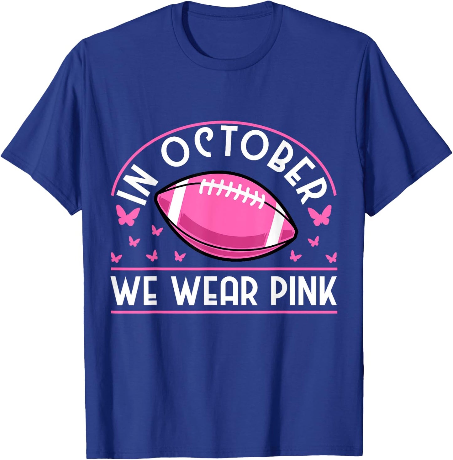 In October We Wear Pink Football Breast Cancer Prevention T-Shirt - T-Shirt | Royal