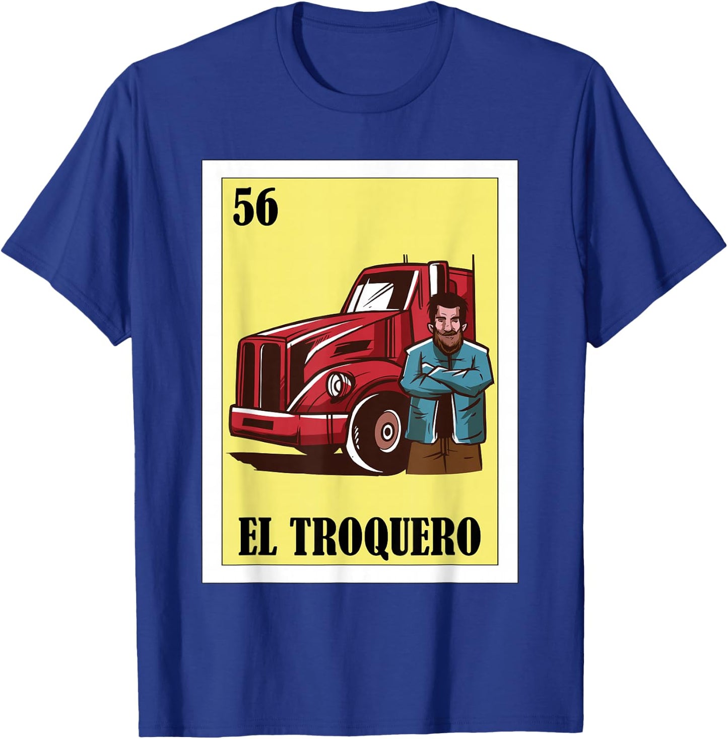 Funny Mexican Design for Truckers - El Troquero T-Shirt - T-Shirt | Royal