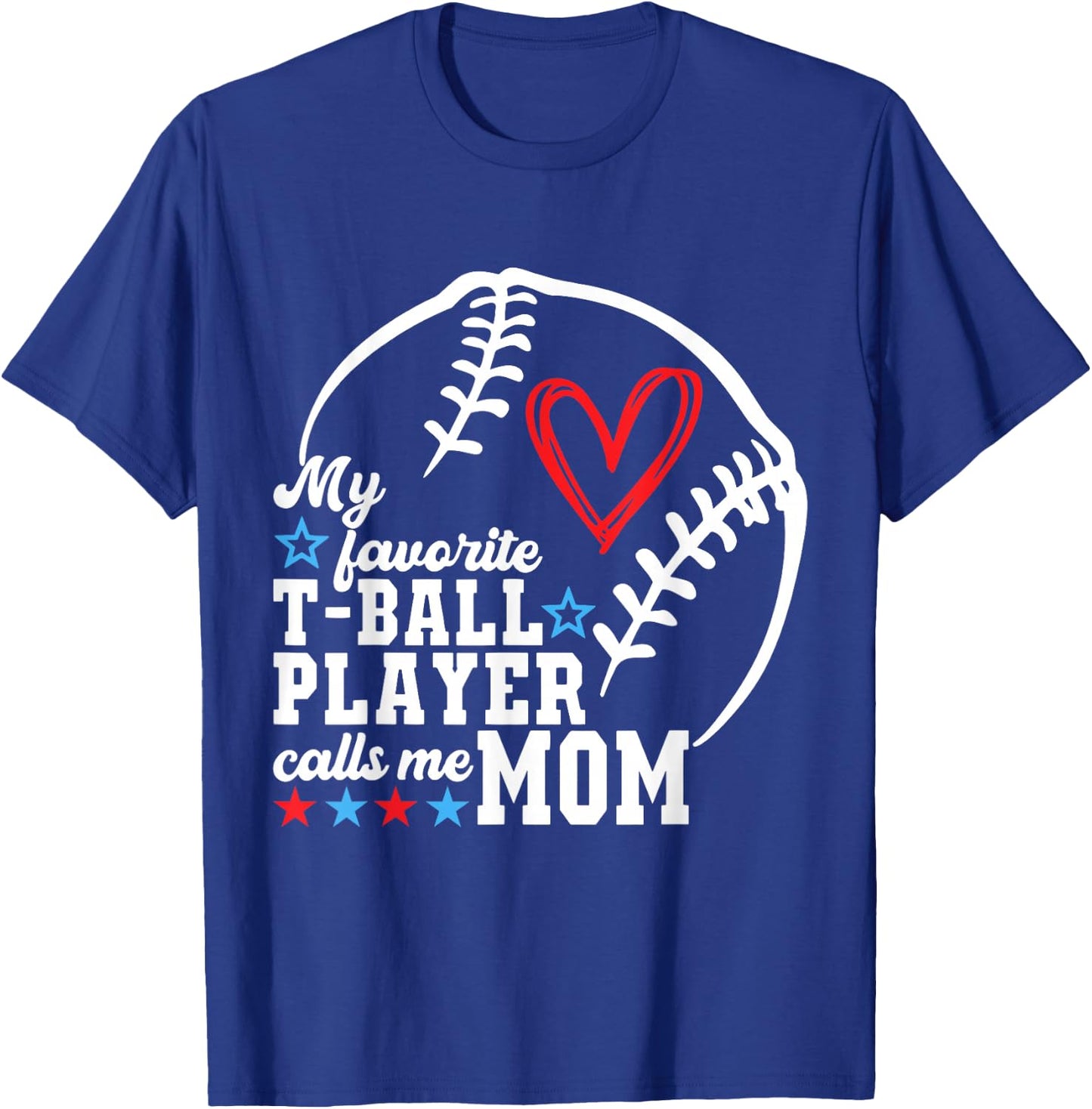 My Favorite T-Ball Player Calls Me Mom Shirt Mother's Day T-Shirt - T-Shirt | Royal