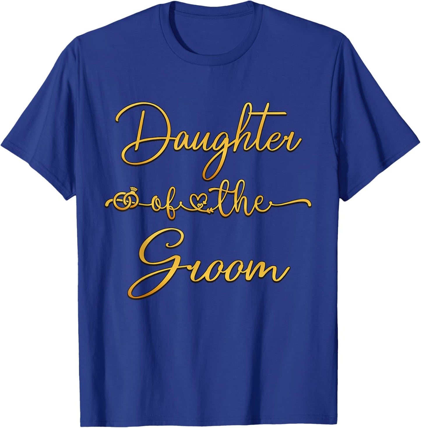 Daughter Of The Groom Wedding Party Idea T-Shirt - T-Shirt | Royal