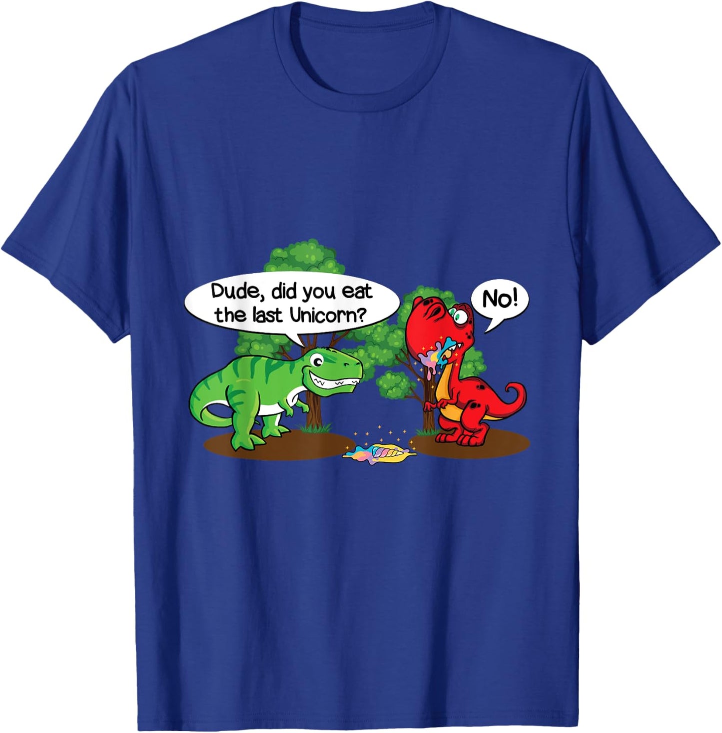 Funny Dude did you eat the last unicorn? Funny Dinosaur T-Shirt - T-Shirt | Royal