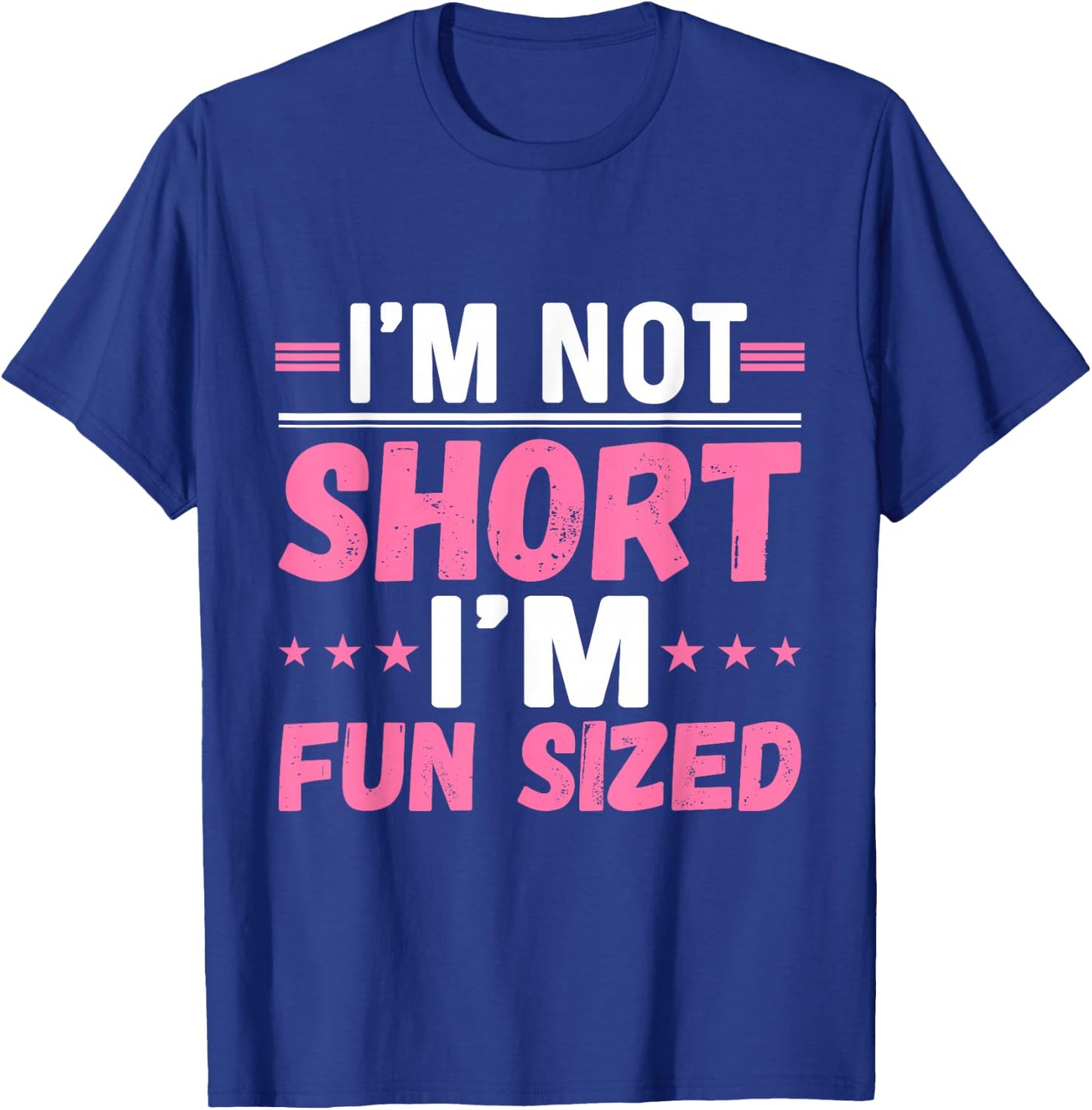 I'm Not Short I'm Fun Sized - Funny Short People T-Shirt - T-Shirt | Royal