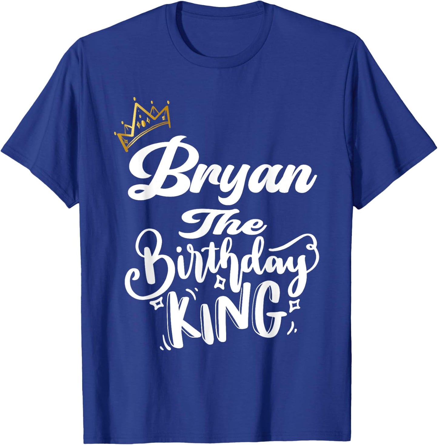 Bryan The Birthday King Happy Birthday Shirt Men Boys Teens T-Shirt - T-Shirt | Royal
