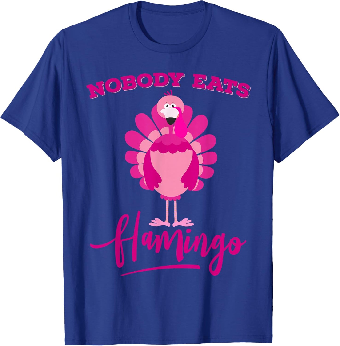 Funny Thanksgiving Shirt Nobody Eats Flamingo Turkey Face T-Shirt - T-Shirt | Royal